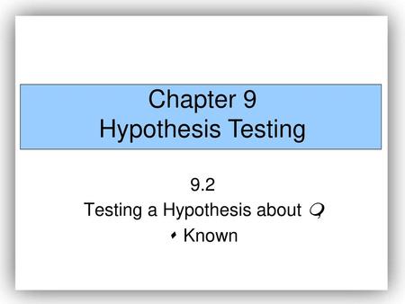 Chapter 9 Hypothesis Testing