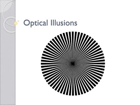 Optical Illusions.