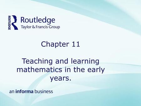 Chapter 11 Teaching and learning mathematics in the early years.