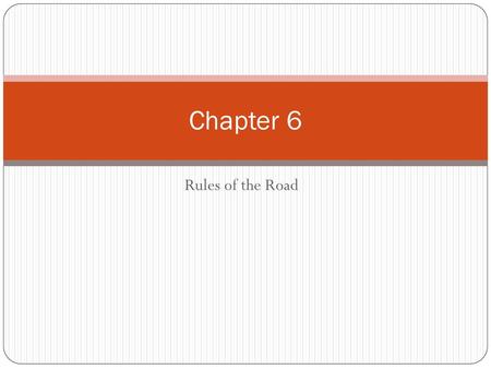 Chapter 6 Rules of the Road.