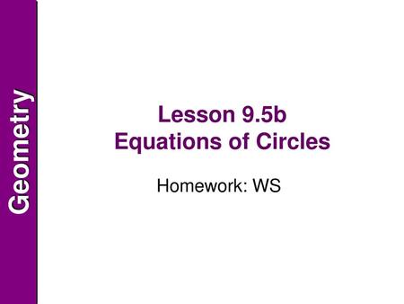 Lesson 9.5b Equations of Circles