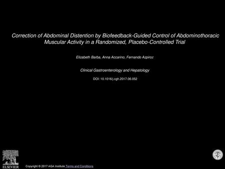 Correction of Abdominal Distention by Biofeedback-Guided Control of Abdominothoracic Muscular Activity in a Randomized, Placebo-Controlled Trial  Elizabeth.