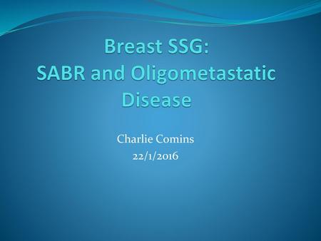 Breast SSG: SABR and Oligometastatic Disease