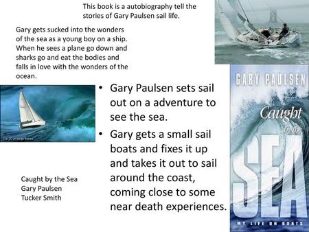 Gary Paulsen sets sail out on a adventure to see the sea.