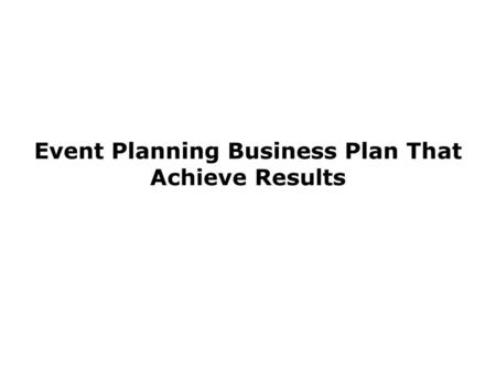 Event Planning Business Plan That Achieve Results