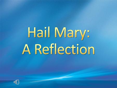 Hail Mary: A Reflection