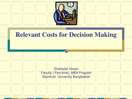 Relevant Costs for Decision Making