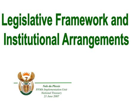 Legislative Framework and Institutional Arrangements