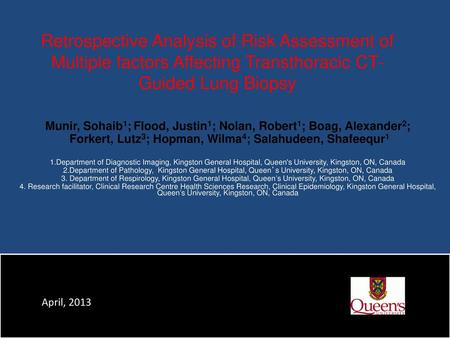 Retrospective Analysis of Risk Assessment of Multiple factors Affecting Transthoracic CT-Guided Lung Biopsy Munir, Sohaib1; Flood, Justin1; Nolan, Robert1;