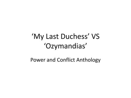 ‘My Last Duchess’ VS ‘Ozymandias’