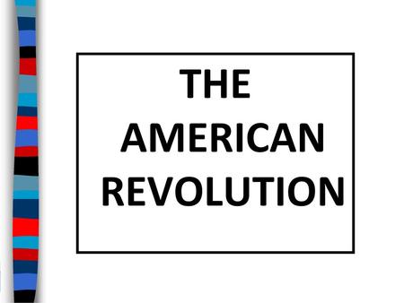 THE AMERICAN REVOLUTION