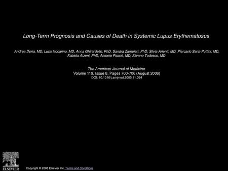 Long-Term Prognosis and Causes of Death in Systemic Lupus Erythematosus  Andrea Doria, MD, Luca Iaccarino, MD, Anna Ghirardello, PhD, Sandra Zampieri,