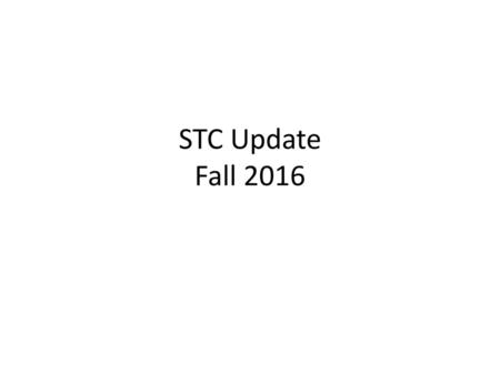 STC Update Fall 2016.