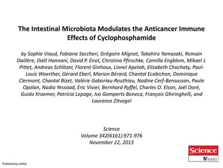 The Intestinal Microbiota Modulates the Anticancer Immune Effects of Cyclophosphamide by Sophie Viaud, Fabiana Saccheri, Grégoire Mignot, Takahiro Yamazaki,