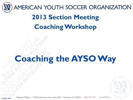 Coaching the AYSO Way 2013 Section Meeting Coaching Workshop