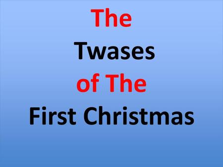 The Twases of The First Christmas.