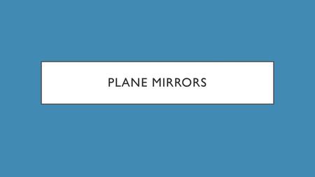 Plane Mirrors.