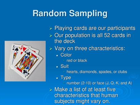 Random Sampling Playing cards are our participants