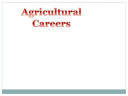 Agricultural Careers.