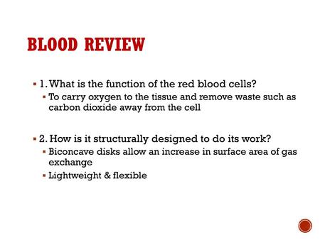 Blood Review 1. What is the function of the red blood cells?