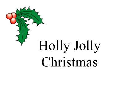 Holly Jolly Christmas.