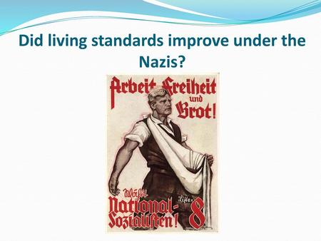 Did living standards improve under the Nazis?