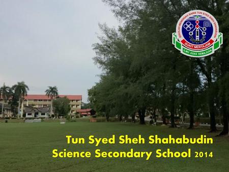 Tun Syed Sheh Shahabudin Science Secondary School 2014