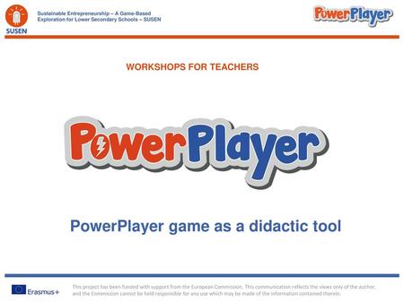 WORKSHOPS FOR TEACHERS PowerPlayer game as a didactic tool