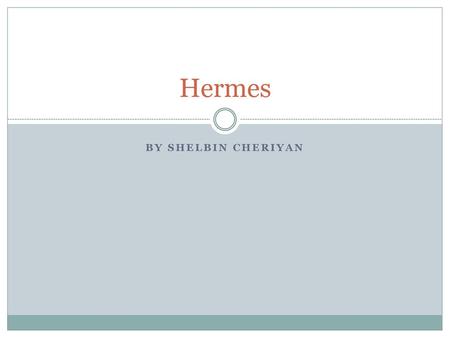 Hermes By Shelbin Cheriyan.