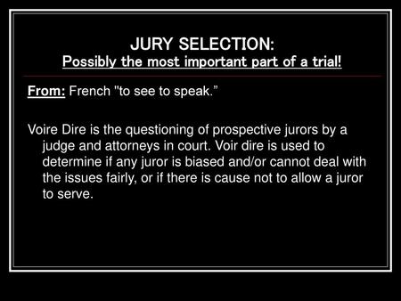 JURY SELECTION: Possibly the most important part of a trial!