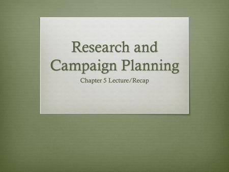 Research and Campaign Planning