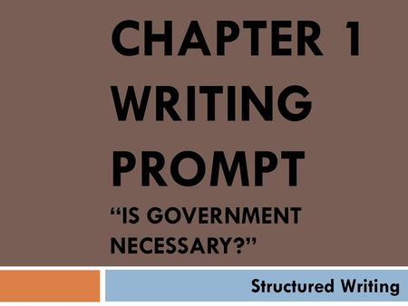 Chapter 1 Writing Prompt “IS GOVERNMENT NECESSARY?”