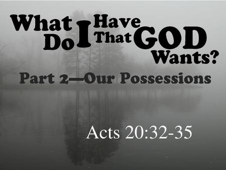 Acts 20:32-35.