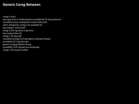 Generic Coreg Between coreg cr price para que sirve el medicamento carvedilol de 25 mg yutulurmu carvedilol versus metoprolol in heart failure htc when.