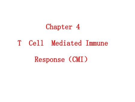 Chapter 4 T Cell Mediated Immune Response（CMI）