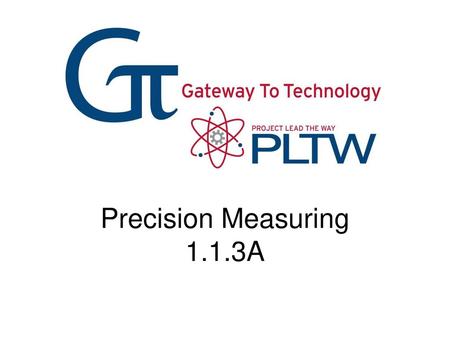 Precision Measuring 1.1.3A Precision Measuring Gateway To Technology®