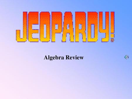 Algebra Review.