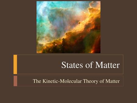 The Kinetic-Molecular Theory of Matter