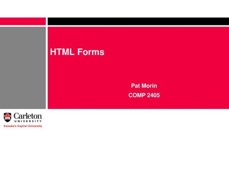 HTML Forms Pat Morin COMP 2405.