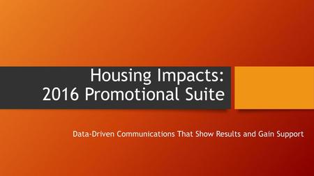 Housing Impacts: 2016 Promotional Suite