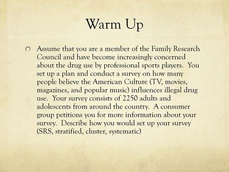 Warm Up Assume that you are a member of the Family Research Council and have become increasingly concerned about the drug use by professional sports.