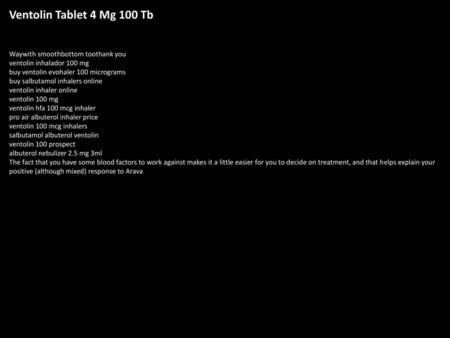 Ventolin Tablet 4 Mg 100 Tb Waywith smoothbottom toothank you ventolin inhalador 100 mg buy ventolin evohaler 100 micrograms buy salbutamol inhalers online.