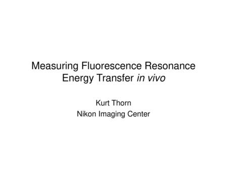 Measuring Fluorescence Resonance Energy Transfer in vivo