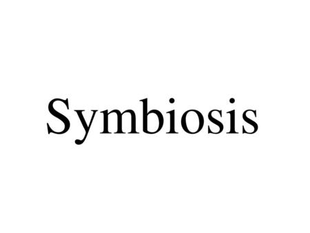 Symbiosis.