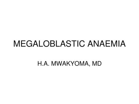 MEGALOBLASTIC ANAEMIA