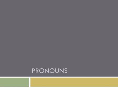 PRONOUNS.