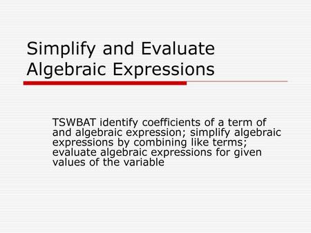 Simplify and Evaluate Algebraic Expressions