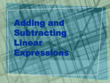 Adding and Subtracting Linear Expressions