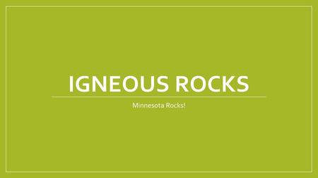 Igneous rocks Minnesota Rocks!.