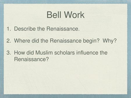 Bell Work Describe the Renaissance.